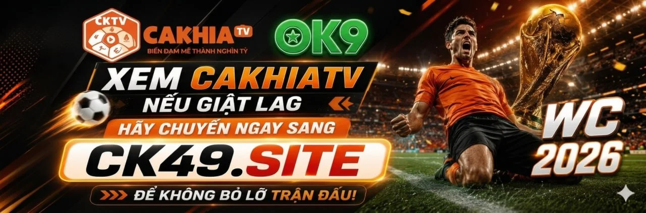 CakhiaTV – Top Đầu Nền Tảng Phát Trực Tiếp World Cup 2026 1 banner-cakhiatv